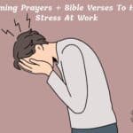 11 Calming Prayers + Bible Verses To Handle Stress At Work