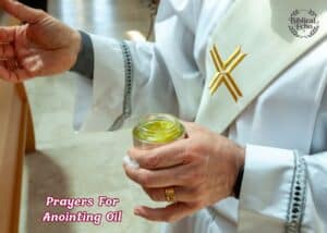26+ Powerful Prayers For Anointing Oil