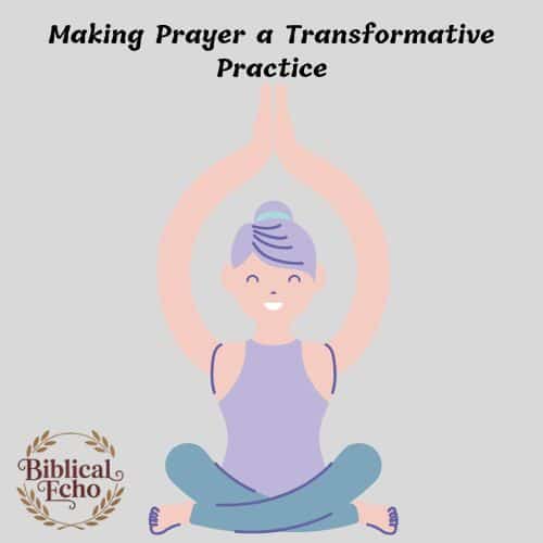 Making Prayer a Transformative Practice Making Prayer a Transformative Practice