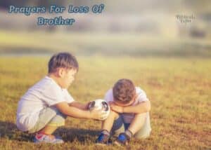 27+ Powerful Prayers For Loss Of Brother