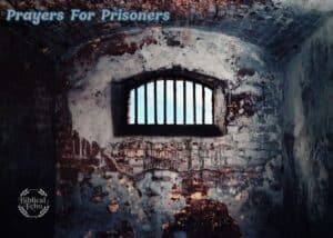 25+ Powerful Prayers For Prisoners